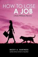 How to Lose a Job: A Kate Williams Mystery