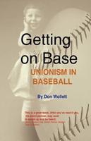 Getting On Base:  unionism in baseball