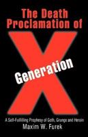 The Death Proclamation of Generation X:A Self-Fulfilling Prophesy of Goth, Grunge and Heroin