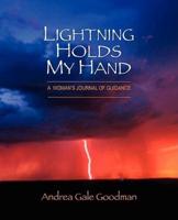 LIGHTNING HOLDS MY HAND:  A Woman's Journal of Guidance