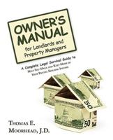 Owner's Manual for Landlords and Property Managers: A Complete Legal Survival Guide to Help You Make and Keep More of Your Rental Housing Income