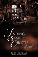 Finding Samuel Christian: A Novel by the Author of the Echoes of Summer