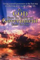 Why God Wants You Wealthy and Government Wants You Poor:  Giving yourself permission is the first step in achieving great wealth in your life.
