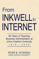 From Inkwell to Internet: 90 Years of Teaching Business Administration at Johns Hopkins University (1916-2006)