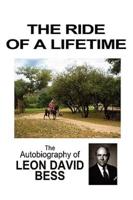 The Ride of a Lifetime: The Autobiography of Leon David Bess