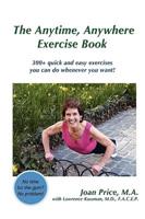 The Anytime, Anywhere Exercise Book:  300+ quick and easy exercises you can do whenever you want!