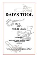 DAD'S TOOL: A Quest For The Perfect Tool