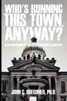 Who's Running This Town, Anyway?: New Dimensions of Local Government Leadership