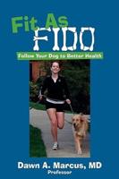 Fit As Fido: Follow Your Dog to Better Health