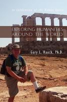 Exploring Humanities Around the World: In Celebration of the Human Spirit