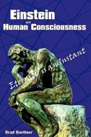 Einstein and Human Consciousness: Eternity Is an Instant