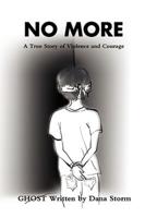 No More: A True Story of Violence and Courage