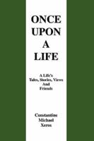 Once Upon a Life: A Life's Tales, Stories, Views and Friends