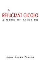 THE RELUCTANT GIGOLO: A WORK OF FRICTION