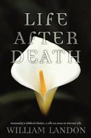 Life After Death: Humanity's Biblical Choice: A Life on Loan or Eternal Life