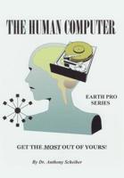 The Human Computer:Get The Most Out Of Yours!