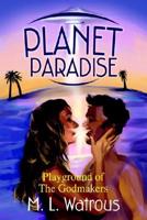 Planet Paradise:Playground of the Godmakers