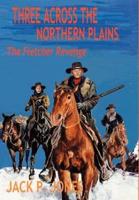 Three Across the Northern Plains:The Fletcher Revenge