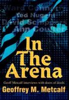 In The Arena:Geoff Metcalf interviews with doers of deeds