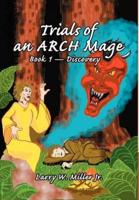 Trials of an ARCH Mage:Book 1 - Discovery