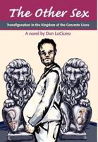 The Other Sex:Transfiguration in the Kingdom of the Concrete Lions