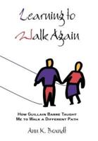 Learning to Walk Again:How Guillain Barre Taught Me to Walk a Different Path