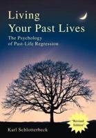 Living Your Past Lives:The Psychology of Past-Life Regression