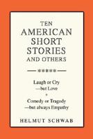 Ten American Short Stories and Others:Laugh or Cry But Love