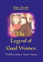 The Legend of Good Women: A Geoffrey Chaucer Murder Mystery