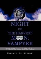 Night of the Harvest Moon: Vampyre:A Tale Of The Living And The Undead
