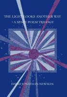 The Light Looks Another Way:A Space Poem Trilogy