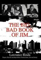 The Big, Bad Book of Jim:Rogues, Rascals and Rapscallions Named James, Jim and Jimmy