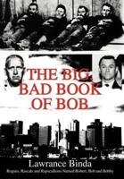 The Big, Bad Book of Bob:Rogues, Rascals and R