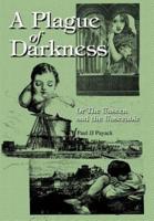 A Plague of Darkness:Or The Unseen and the Unseeable