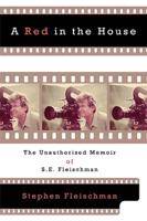 A Red in the House:The Unauthorized Memoir of S.E. Fleischman