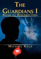 The Guardians I:Road to Resurrection