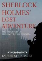 Sherlock Holmes' Lost Adventure:The True Story of the Giant Rats of Sumatra