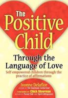The Positive Childtm: Through the Language of Love