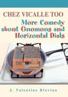 Chez Vicalle Too:More Comedy about Gnomons and Horizontal Dials