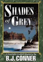 Shades of Grey:A Gaslight Gothic Mystery