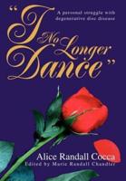 I No Longer Dance:A personal struggle with degenerative disc disease
