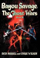 Bayou Savage, The Ghost Wars:Book II