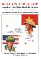 Hell On A Hill Top:America's Last Major Battle In Vietnam