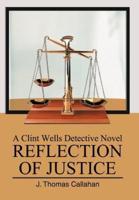 Reflection of Justice: A Clint Wells Detective Novel