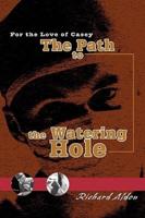 The Path to the Watering Hole: For the Love of Casey