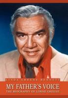 My Father's Voice:The Biography of Lorne Greene