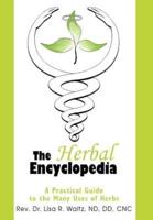The Herbal Encyclopedia: A Practical Guide to the Many Uses of Herbs