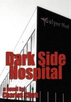 Dark Side Hospital:a novel