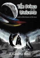 The Prince of the Universe: Book I of the Shadow of the Stars