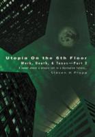 Utopia On the 6th Floor:Work, Death, & Taxes-Part 2